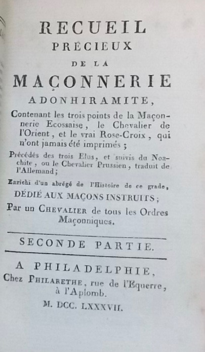 [GUILLEMAIN de SAINT-VICTOR (Louis) Recueil précieux de la Maçonnerie adonhiramite Première & Seconde partie, suivi de la Vraie Maçonnerie d'adoption. A Philadelphie, chez Philarèthe, 1787. – Image 3