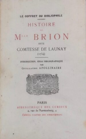 [APOLLINAIRE] - *** Histoire de Mlle Brion, dite comtesse de Launay (1754). Paris, Bibliothèque des Curieux (coll. Le coffret du Bibliophile), [1913].