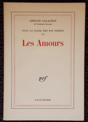 SALACROU (Armand) Les Amours. (Dans la salle des pas perdus II). Paris, Gallimard (coll. Blanche), 1976.
