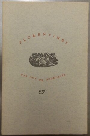 POURTALES (Guy de) Florentines. Paris, Gallimard, 1930.