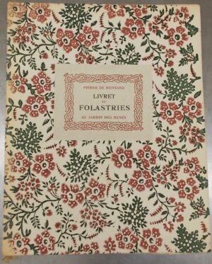 RONSARD  (Pierre de) Livret de Folastries, suivi de deux sonnets. Paris, Au Jardin des Muses, 1925.