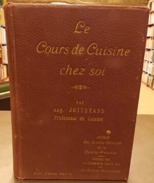 JOTTERAND (Auguste) Le cours de cuisine chez soi. Manuel-guide de la nouvelle cuisine française pour la cuisinière et la maîtresse de maison. Lausanne, Imprimerie Ami Fatio, 1907.