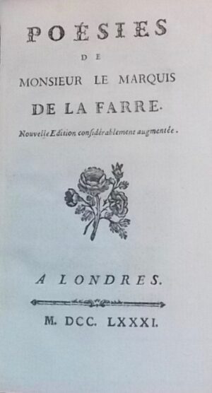 LA FARRE (Charles-Auguste, marquis de) Poésies de Monsieur le marquis de La Farre. Londres, [Cazin], 1781.