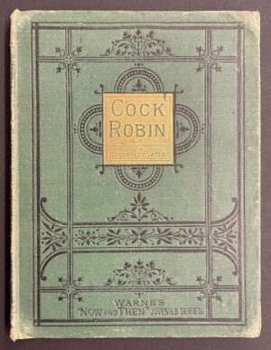 *** Cock Robin and other nursery tales. With twenty-four page illustrations, printed in colours. London, Frederick Warne and Co., [vers 1870].
