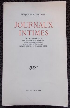 CONSTANT (Benjamin) Journaux intimes. Paris, Gallimard, 1952.