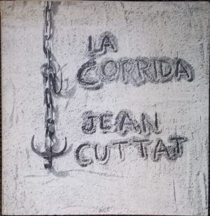 CUTTAT (Jean) La corrida. Porrentruy, Malvoisins, 1966.