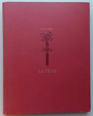 VOUGA (Paul) La Tène. Monographie de la station publiée au nom de la commission des Fouilles de La Tène. Leipzig, Karl W. Hiersemann, 1923.