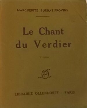 BURNAT-PROVINS (Marguerite) Le chant du Verdier. Paris, Librairie Ollendorff, 1922.