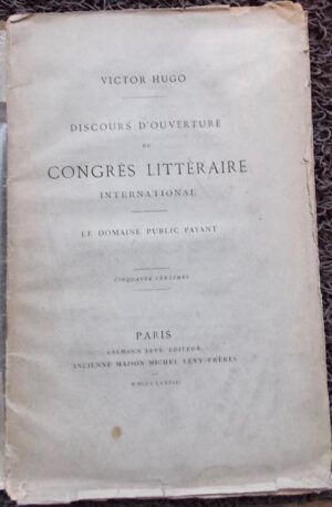 HUGO (Victor) Discours d'ouverture du Congrès littéraire international. Le domaine public payant. Paris, Calmann Lévy - Ancienne Maison Michel Lévy Frères, 1878.