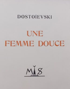 DOSTOÏEVSKI  (Fédor) Une femme douce. Paris, Editions Marcel Seheur, 1927.