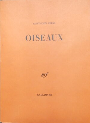 SAINT-JOHN PERSE (Aléxis Saint-Léger Léger, dit) Oiseaux. Paris, Gallimard, 1963.