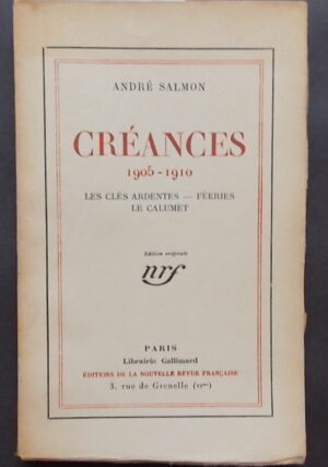 SALMON (André) Créances 1905-1910. Les clés ardentes - Féeries - Le calumet. Paris, Librairie Gallimard - Editions de la Nouvelle Revue Française, 1926.