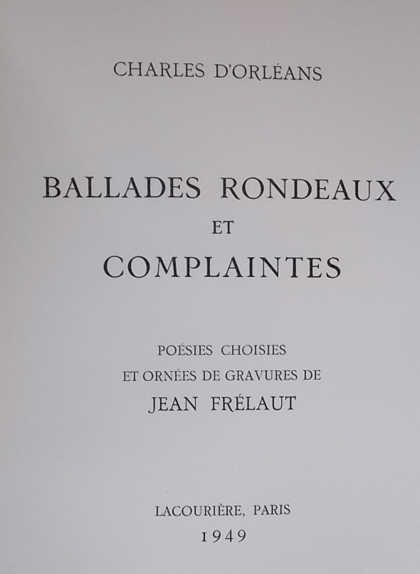 CHARLES D'ORLEANS - FRELAUT (Jean) Ballades, rondeaux et complaintes. Poésies choisies et ornées de gravures de Jean Frélaut. Paris, Lacourière, 1949. – Image 3