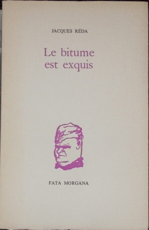 [CINGRIA] - REDA (Jacques) Le bitume est exquis. Sans lieu, Fata Morgana, 1984.