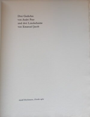 PEER (Andri) & JACOB (Emanuel) Drei Gedichte von Andri Peer und drei Linolschnitte von Emanuel Jacob. Zürich, Adolf Hürlimann, 1962.