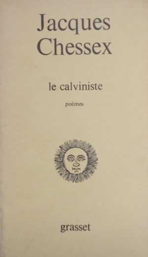 CHESSEX (Jacques) Le calviniste. Poèmes. Paris, Grasset, 1983.