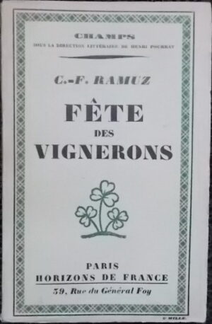 RAMUZ (C.-F.) Fête des Vignerons. Paris, Horizons de France (coll. Champs), 1929.