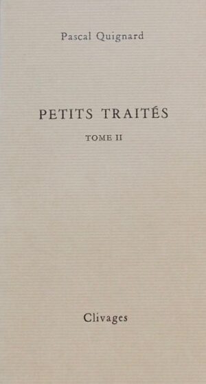 QUIGNARD (Pascal) Petits traités. Tome II. Paris, Clivages, 1982.