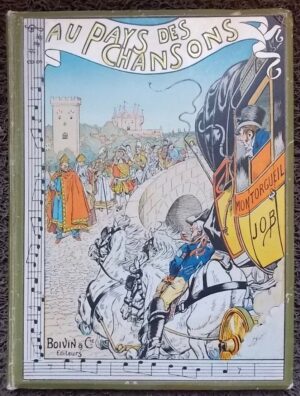 MONTORGUEIL (Georges) & JOB Au pays des chansons. Paris, Boivin & Cie, [1912].