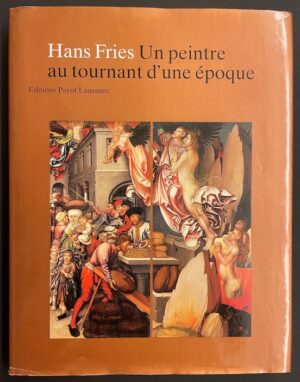 [FRIES] - COLLECTIF Hans Fries. Un peintre au tournant d'une époque. Lausanne, Payot, [2001].