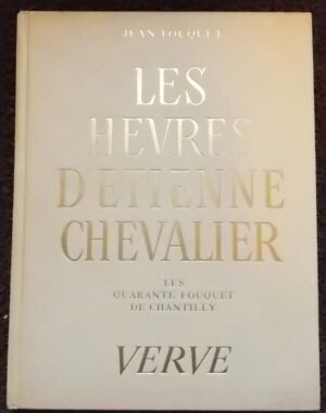 FOUQUET (Jean) Les Heures d'Etienne Chevalier (Musée Condé à Chantilly). Paris, Verve, 1946.
