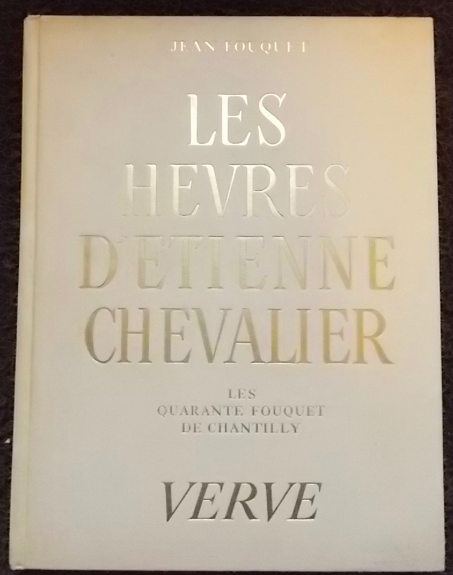 FOUQUET (Jean) Les Heures d'Etienne Chevalier (Musée Condé à Chantilly). Paris, Verve, 1946.