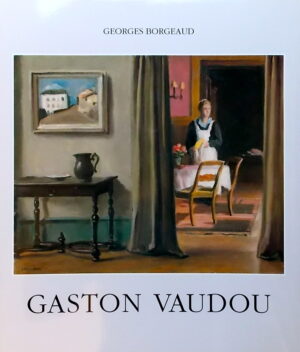 BORGEAUD (Georges) Gaston Vaudou. Biographie et catalogue raisonné des oeuvres. Lausanne et Paris, La Bibliothèque des Arts, 1995.