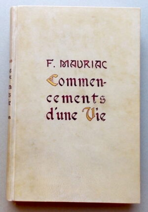 MAURIAC (François) Commencements d'une vie. Paris, Grasset, 1932.