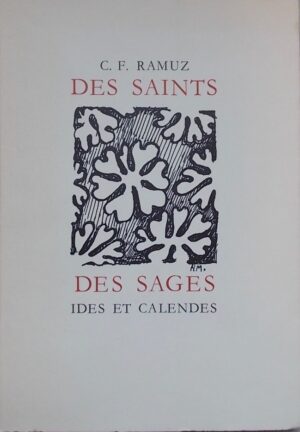 RAMUZ (C. F.) Des saints, des sages. Quelques hommes, Goethe, Juste Olivier, Rimbaud, Cézanne, Claudel. Neuchâtel, Ides et Calendes (coll. de Fleuron), 1978.