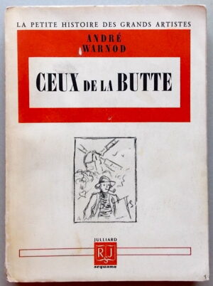WARNOD (André) Ceux de la Butte. Paris, Julliard (coll. La petite histoire des grands artistes), 1947.