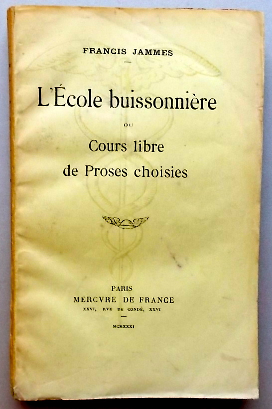 JAMMES /Francis) L'Ecole buissonnière, ou Cours libre de Proses choisies. Paris, Mercure de France, 1931.