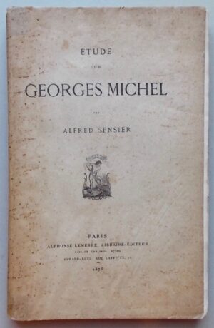 SENSIER (Alfred) Etude sur Georges Michel. Paris, Alphonse Lemerre, 1873.