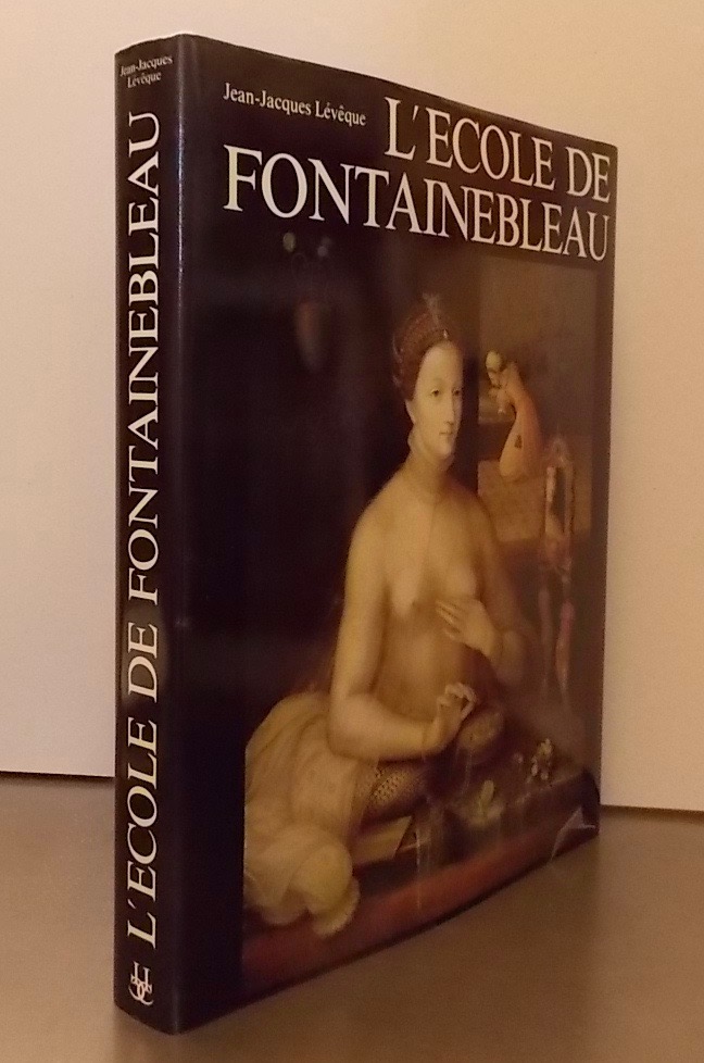 LEVEQUE (Jean-Jacques) L'Ecole de Fontainebleau. Neuchâtel, Ides et Calendes, 1984. – Image 7