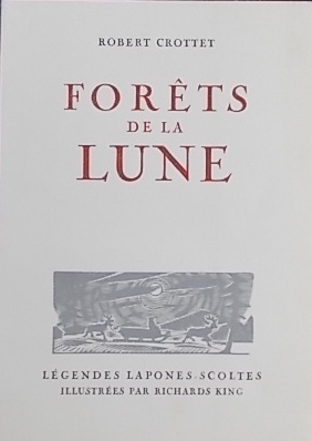 CROTTET (Robert) Forêts de la lune. Légendes lapones-scoltes. Neuchâtel, Baconnière, 1949.