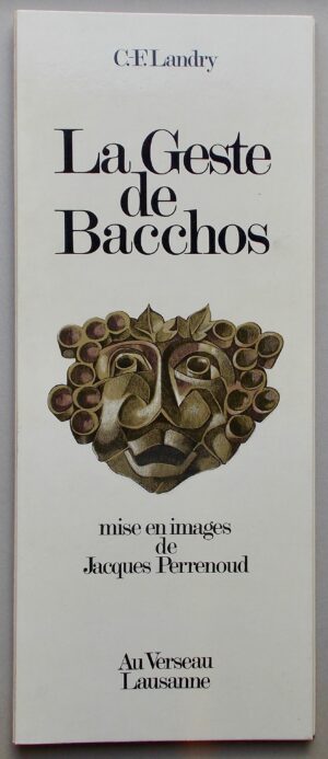 LANDRY (C.-F.) / PERRENOUD (Jacques) La geste de Bacchos. Rituel saisonnier de la vigne et du vin dans une illustration de jaqcques Perrenoud. Lausanne, Au Verseau, 1971.