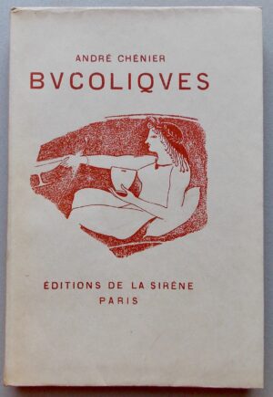 CHENIER (André) Bucoliques. Paris, La Sirène (coll. Rat de bibliothèque), 1923.