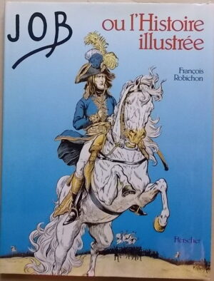 [JOB] - ROBICHON (François) Job, ou l'Histoire illustrée. Paris, Herscher, 1984.