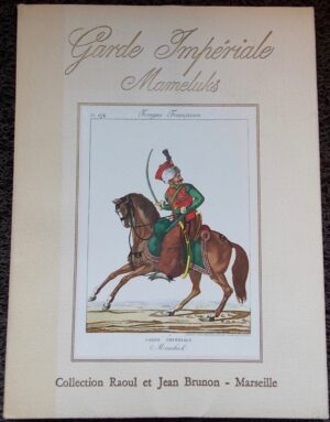 BRUNON (Jean et Raoul) Les Mameluks d'Egypte. Les Mameluks de la Garde Impériale. Marseille, Brunon, sans date.
