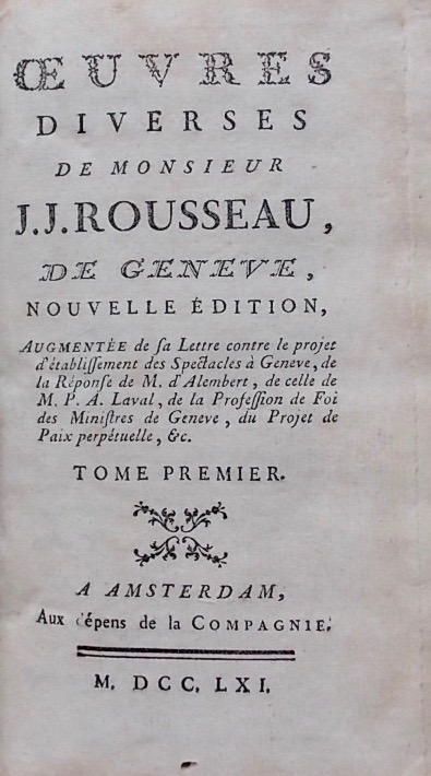 ROUSSEAU (Jean-Jacques) Oeuvres diverses de Monsieur J. J. Rousseau, de Genève, Nouvelle édition , augmentée de sa Lettre contre le projet d'établissement des Spectacles à Genève, de la Réponse de M. d'Alembert, de celle de M. P. A. Laval, de la Profession de Foi des Ministres de Genève, du Projet de Paix perpétuelle, &... Amsterdam, au dépens de la Compagnie, 1761. – Image 2