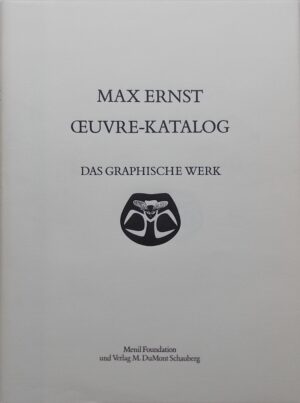 [ERNST (Max)] - SPIES (Werner) & LEPPIEN (Helmut R.) Max Ernst. Oeuvre - Katalog. Das Graphische Werk. Huston, Menil Foundation & Köln, Verlag M. DuMont Schauberg, 1975.