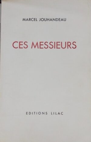 JOUHANDEAU (Marcel) Ces messieurs. Paris, Editions Lilac, 1951.