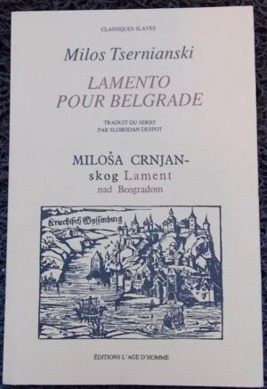 TSERNIANSKI (MIlos) Lamento pour Belgrade. Lausanne, L'Age d'Homme, 1993.