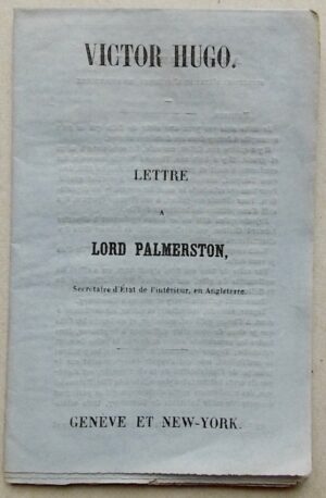 HUGO (Victor) Lettre à Lord Palmerston, Secrétaire d'Etat de l'intérieur, en Angleterre. Genève et New-York, sans nom, sans date [Saint-Hélier, Imprimerie Universelle, 1854].