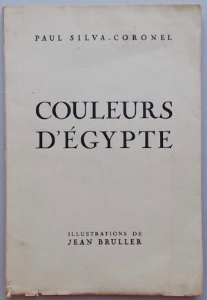[VERCORS] - SILVA-CORONEL (Paul) Couleurs d'Egypte. Sans lieu, sans nom, 1935.