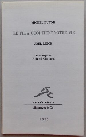BUTOR (Michel) Le fil à quoi tient notre vie. Xonrupt-Longemer, AEncrages & Co, 1996.