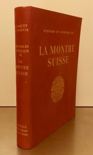 JAQUET (Eugène) & CHAPUIS (Alfred) Histoire et technique de la montre suisse, de ses origines à nos jours. Bâle et Olten, Urs Graf, 1945.