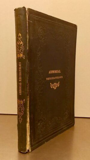 BOVET (Félix) Armorial neuchâtelois: Galerie historique du Château de Neuchâtel contenant les armoiries des comtes et princes de Neuchâtel, des gouverneurs qui ont administré le pays en leur nom, ainsi que des quatre bourgeoisies, accompagné de notes historiques et héraldiques. Berne et Neuchâtel, Société Littéraire (F.-L. Davoine), 1857.