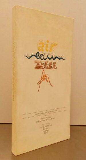 POCHON-EMERY (Françoise) & BOUVIER (Nicolas) Air Eau Terre Feu. Variations sur les quatre éléments. Denges-Lausanne, Au Verseau - Roth & Sauter, 1978.