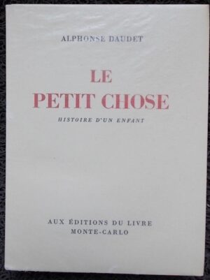 DAUDET (Alphonse) Le Petit Chose. Histoire d'un enfant, Monte-Carlo. Aux Editions du Livre, 1947.