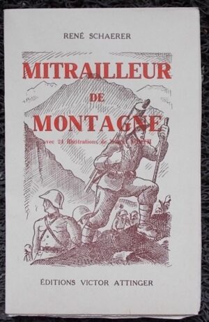 [NORTH] - SCHAERER (René) Mitrailleur de montagne. Neuchâtel, Victor Attinger, 1932.